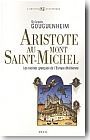 Aristote au mont Saint-Michel. Les racines grecques de l'Europe chr�tienne